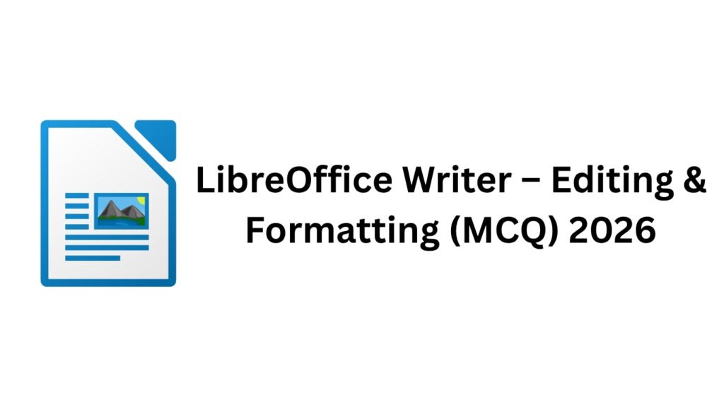 LibreOffice Writer – Editing & Formatting (MCQ)